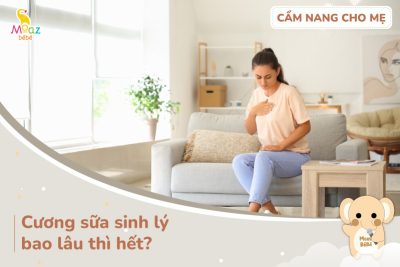 Cương sữa sinh lý bao lâu thì hết