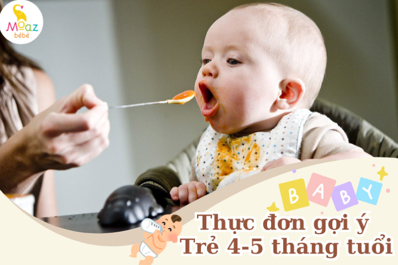 Thực đơn gợi ý cho trẻ 4, 5 tháng tuổi 