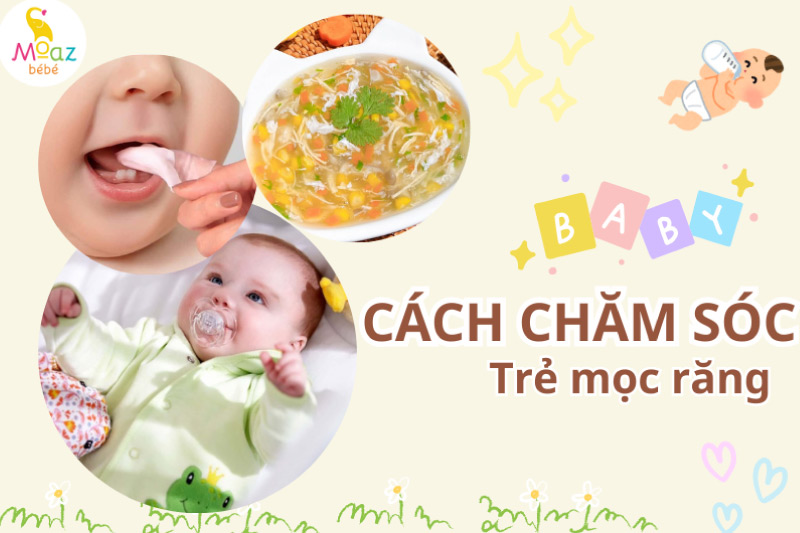 Cách chăm sóc trẻ khi mọc răng