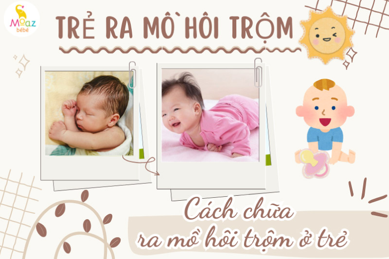 Cách chữa mồ hôi trộm ở đầu cho trẻ hiệu quả