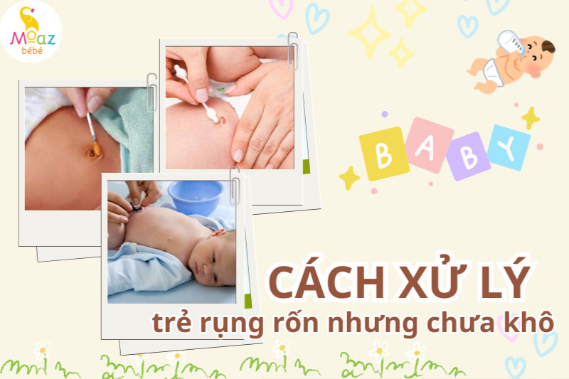 Trẻ sơ sinh rụng rốn nhưng vẫn chưa khô mẹ cần làm gì?