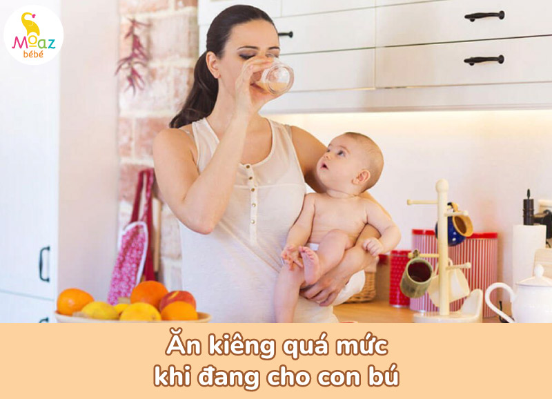 Ăn kiêng quá mức khi đang cho con bú