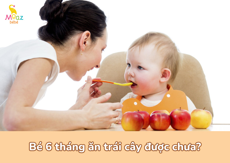 Bé 6 tháng đã ăn được trái cây chưa?