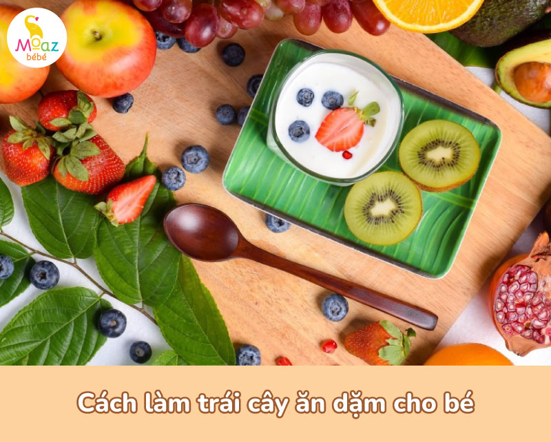 Cách làm trái cây ăn dặm cho bé 6 tháng