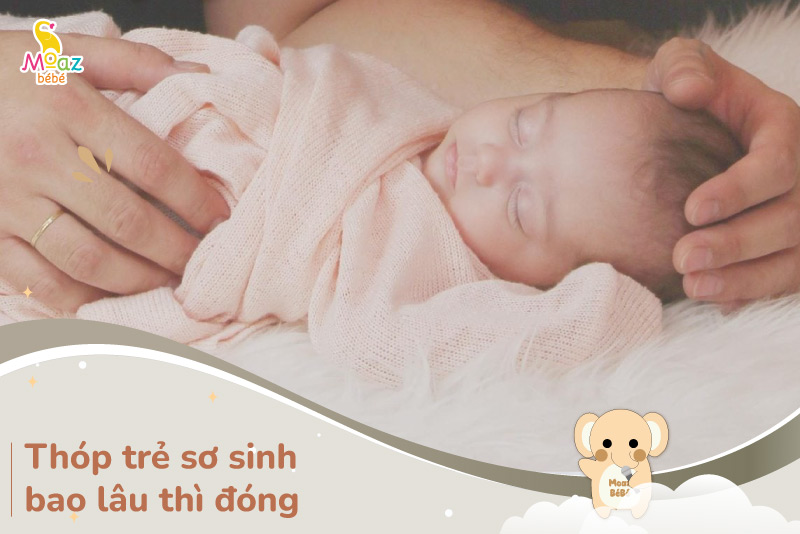 Thóp trẻ sơ sinh bao lâu thì đóng?