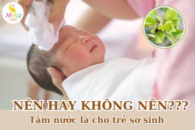 Nên hay không nên tắm nước lá cho trẻ sơ sinh?