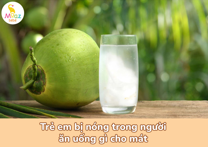 Trẻ em bị nóng trong người ăn uống gì cho mát