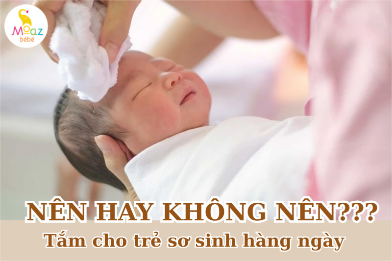 Trẻ sơ sinh có nên tắm hàng ngày không? 