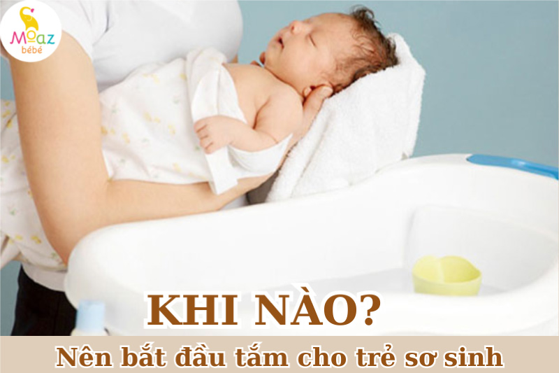 Tắm cho trẻ sơ sinh bắt đầu khi nào? 