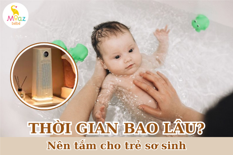 Nên tắm cho trẻ sơ sinh trong thời gian bao lâu? 