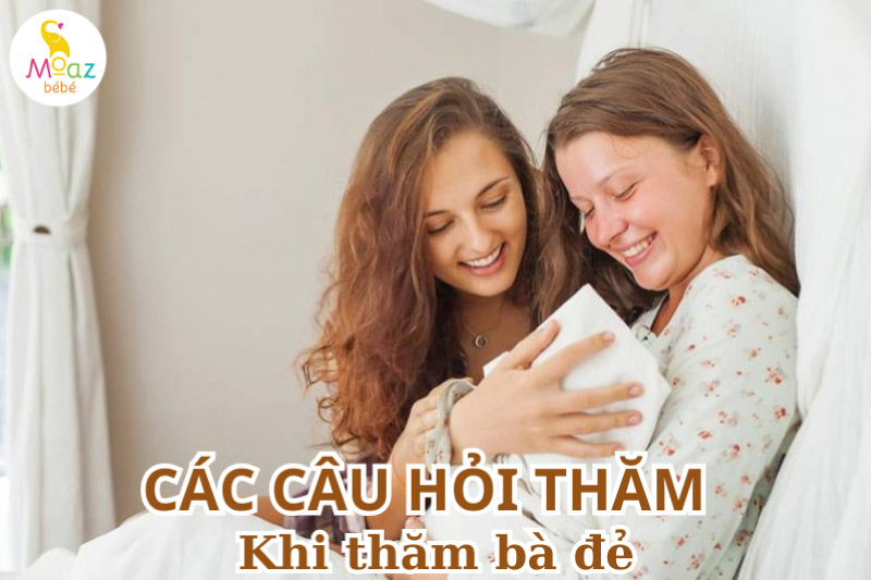 Các câu hỏi thăm khi thăm bà đẻ