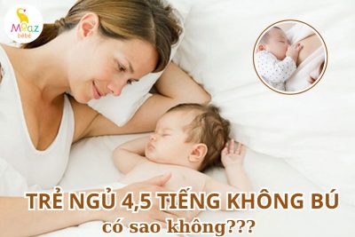 Trẻ sơ sinh ngủ 4 - 5 tiếng không bú có sao không