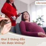Mang thai 3 tháng đầu có được cắt tóc không?