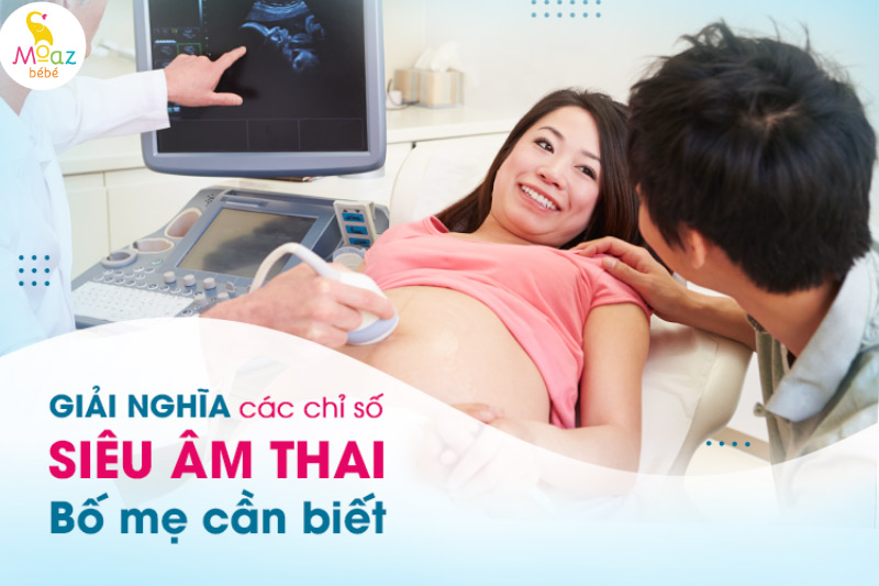 Tại sao mẹ bầu cần hiểu đúng các chỉ số trong siêu âm thai?