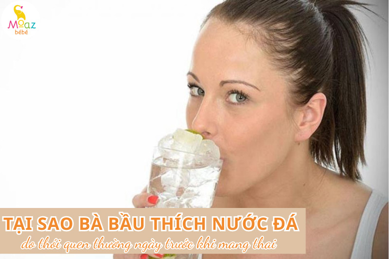 Tại sao bầu 3 tháng đầu hay thèm uống nước đá?