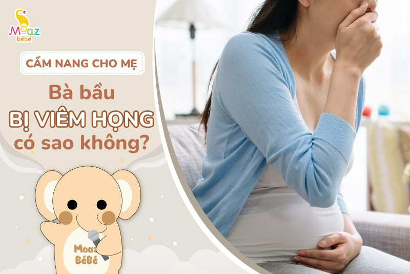 Bà bầu bị viêm họng có ảnh hưởng gì không?