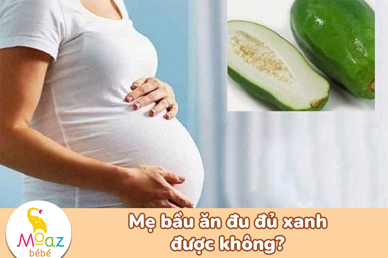 Mẹ bầu có được ăn đu đủ xanh không?