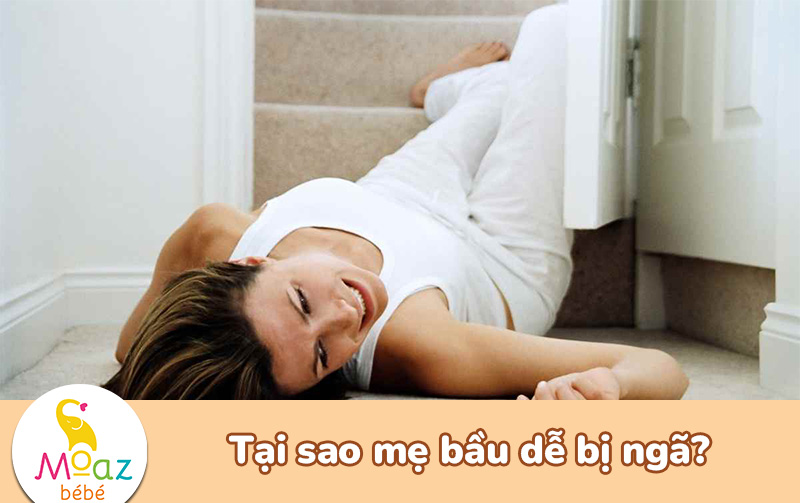 Tại sao mẹ bầu dễ bị ngã?