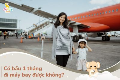 Có bầu 1 tháng đi máy bay được không?