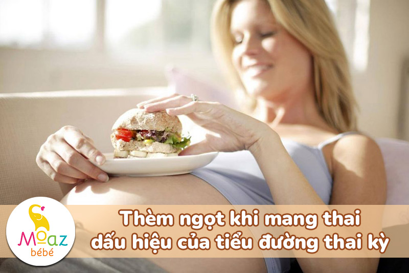Thèm ngọt khi mang thai dấu hiệu của tiểu đường thai kỳ