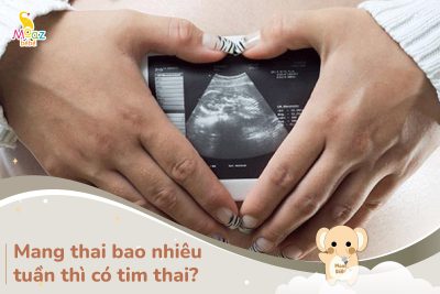 Mang thai bao nhiêu tuần thì có tim thai?