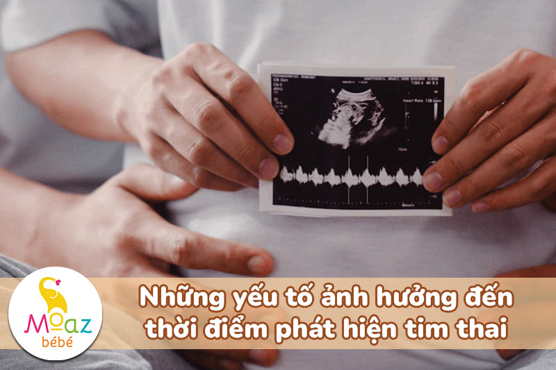 Những yếu tố ảnh hưởng đến thời điểm phát hiện tim thai