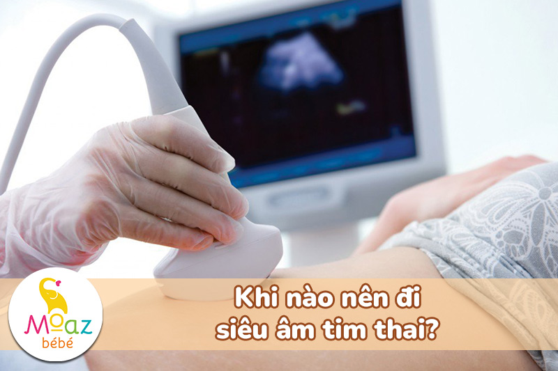 Khi nào nên đi siêu âm tim thai?