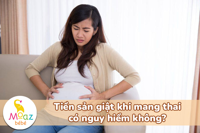 Tiền sản giật khi mang thai có nguy hiểm không?