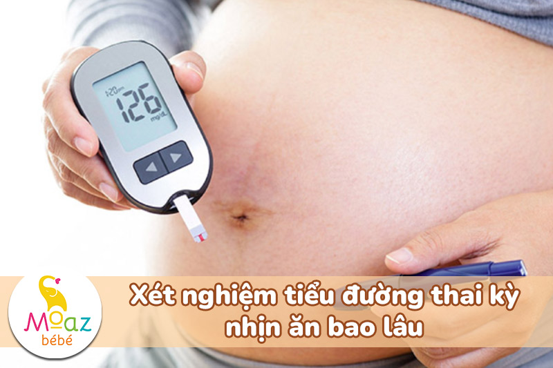 Xét nghiệm tiểu đường thai kỳ nhịn ăn bao lâu