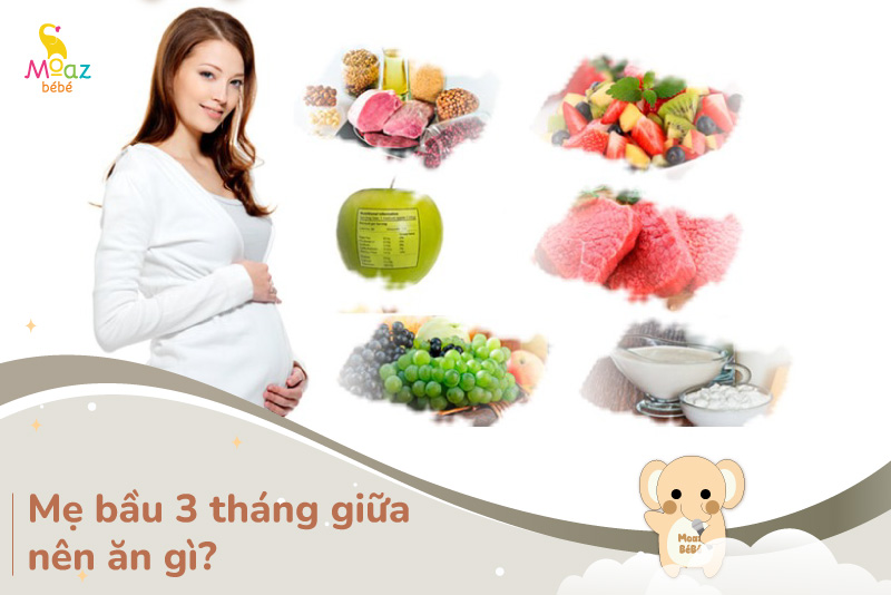 Bầu 3 tháng giữa nên ăn gì?