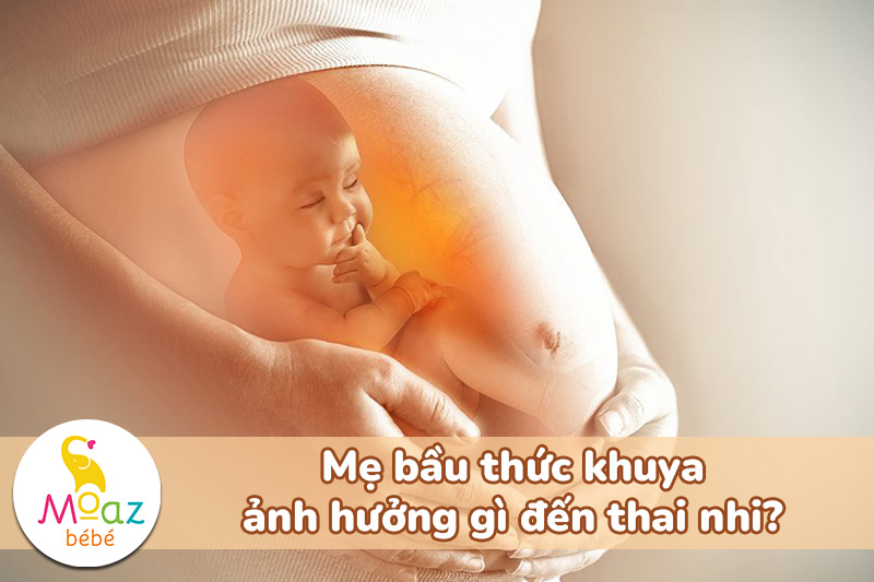 Mẹ bầu thức khuya ảnh hưởng gì đến thai nhi?