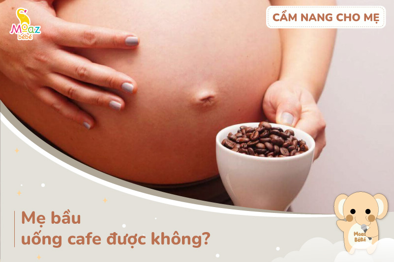 Bà bầu uống cafe được không?
