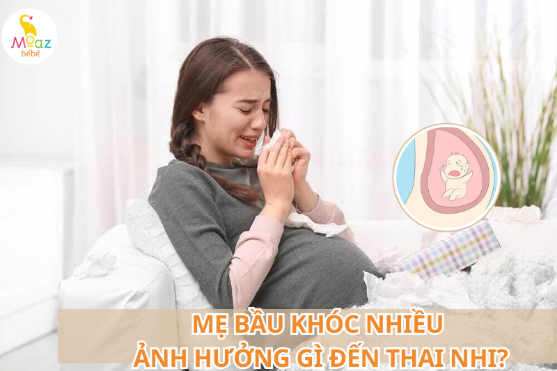 Mẹ bầu khóc nhiều ảnh hưởng gì đến thai nhi không?