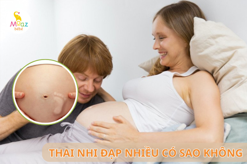Thai nhi đạp nhiều có sao không?