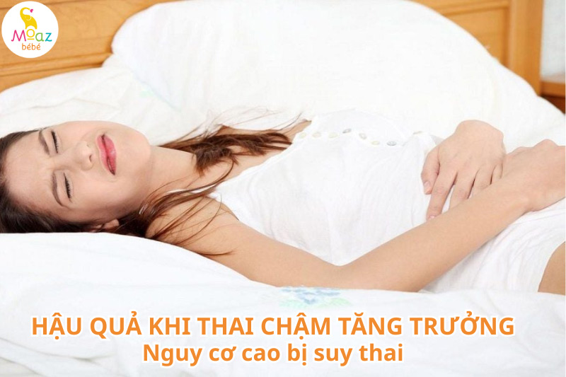 Hậu quả khi thai chậm tăng trưởng trong tử cung