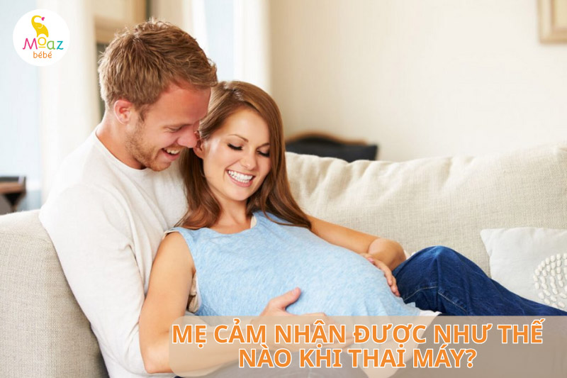 Mẹ cảm nhận như thế nào khi thai máy?
