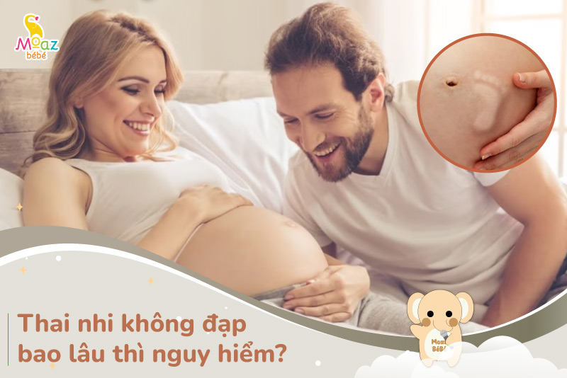 Thai không đạp bao lâu thì nguy hiểm?