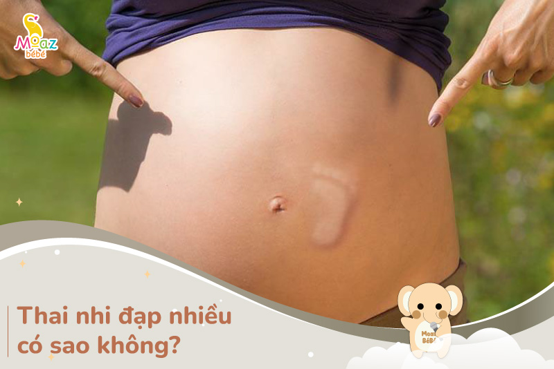 Thai nhi đạp nhiều có sao không?