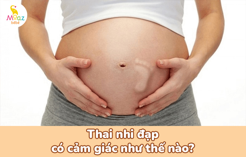 Thai nhi đạp có cảm giác như thế nào?