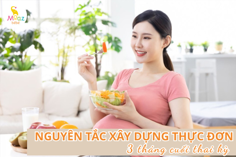 Nguyên tắc xây dựng thực đơn 3 tháng cuối cho bà bầu