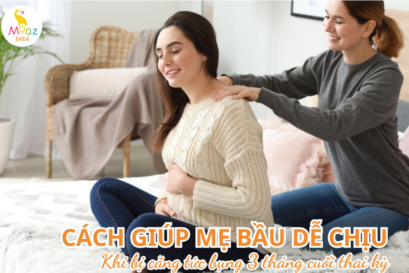 Cách giúp mẹ bầu dễ chịu hơn khi bị căng tức bụng