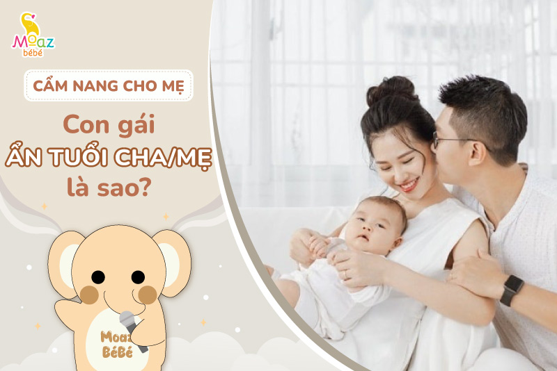 Con gái ẩn tuổi cha hay ẩn tuổi mẹ là sao? 