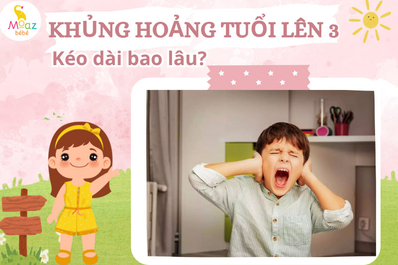 Khủng hoảng tuổi lên 3 kéo dài bao lâu?