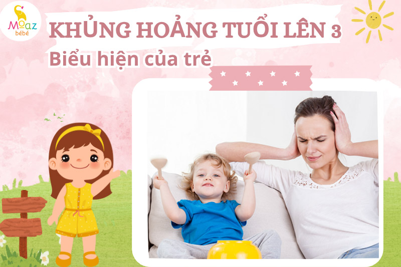 Trẻ bị khủng hoảng khi lên 3 biểu hiện như nào?