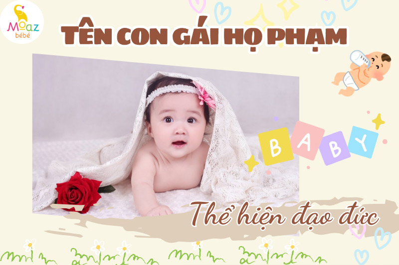 Đặt tên con gái họ Phạm mong con là cô gái đạo đức