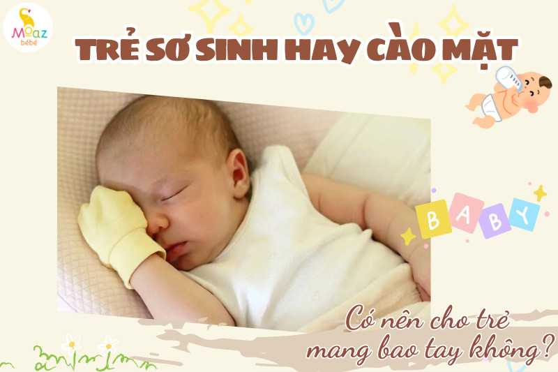 Có nên cho trẻ mang bao tay để ngăn cào mặt không?