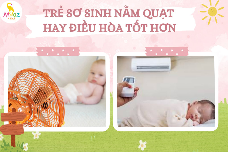Nên cho trẻ sơ sinh nằm quạt hay điều hòa sẽ tốt hơn?
