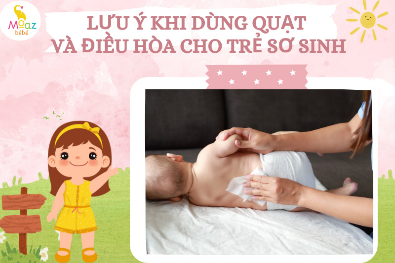 lưu ý khi cho trẻ sơ sinh nằm quạt và điều hoà