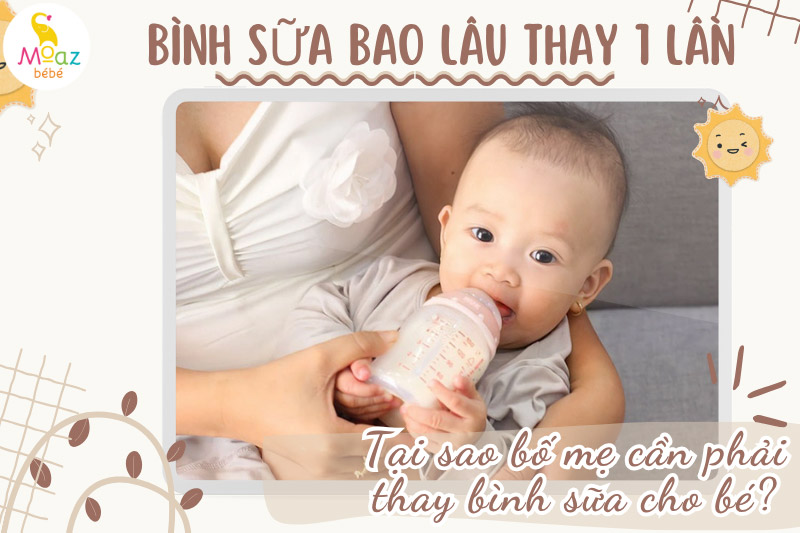 Tại sao bố mẹ cần phải thay bình sữa cho bé?