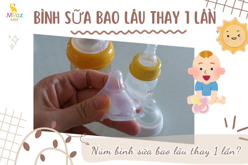 Núm bình sữa bao lâu thay 1 lần?